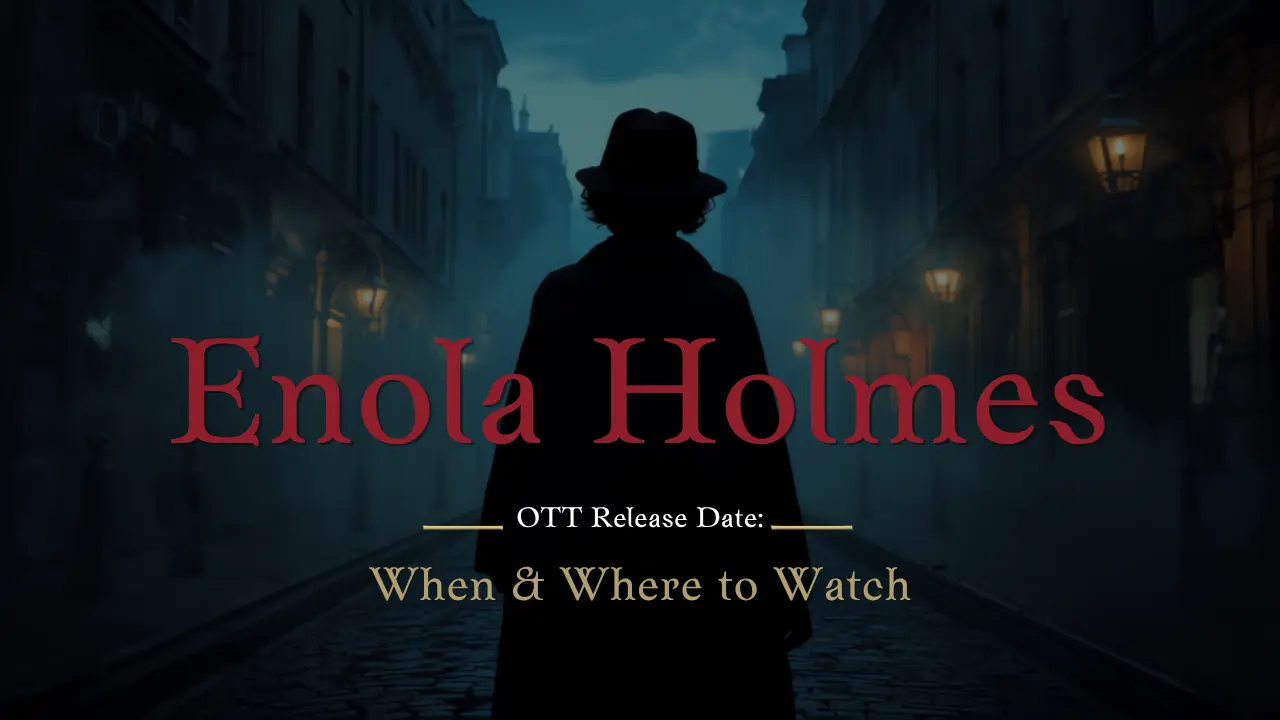 Enola Holmes Season 3 OTT Release Date